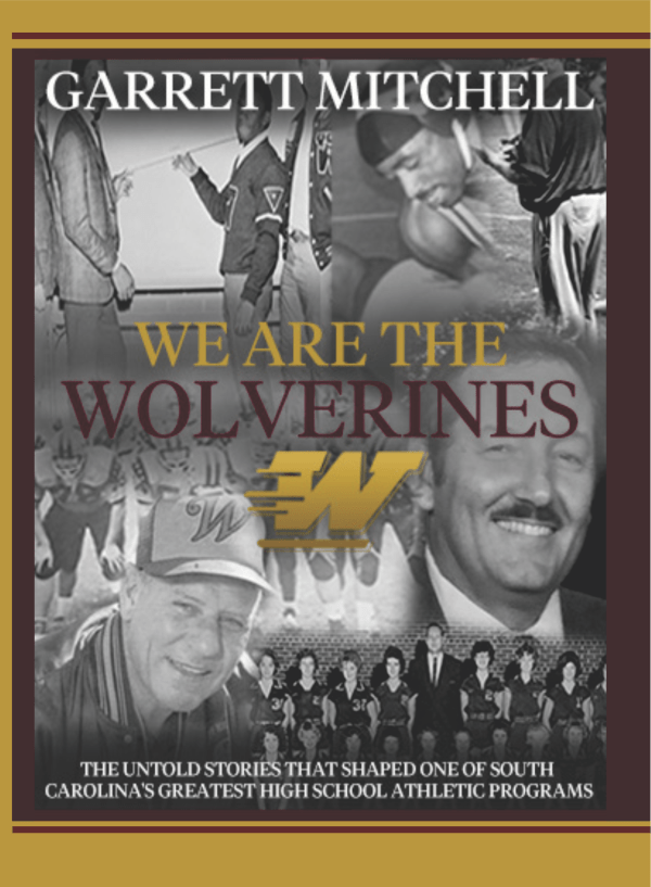 We are the Wolverines: The Untold Stories That Shaped One of South Carolina’s Greatest High School Athletic Programs